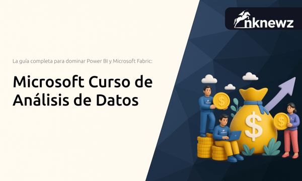 Microsoft Curso de Análisis de Datos: La guía completa para dominar Power BI y Microsoft Fabric
