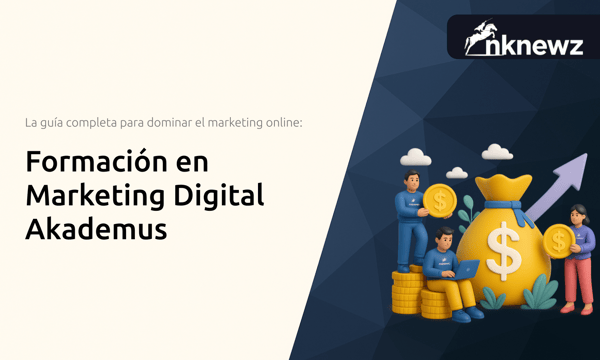 Formación en Marketing Digital Akademus: La guía completa para dominar el marketing online
