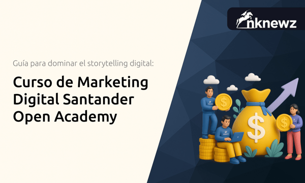 Curso de Marketing Digital Santander Open Academy: La guía completa para dominar el storytelling digital