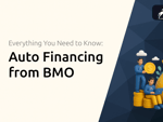 Auto Financing from BMO: Everything You Need to Know