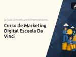 Curso de Marketing Digital Escuela Da Vinci: La Guía Completa para Emprendedores