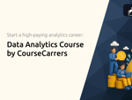 Data Analytics Course by CourseCarrers: The Full Guide to Starting a High-Paying Analytics Career