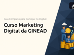 Curso Marketing Digital da GINEAD: Guia Completo para Começar no Digital