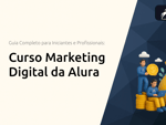 Curso Marketing Digital da Alura: O Guia Completo para Iniciantes e Profissionais