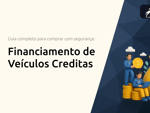 Financiamento de Veículos Creditas: Guia Completo para Comprar seu Carro com Segurança
