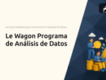 Le Wagon Programa de Análisis de Datos: La Guía Completa para Convertirte en Analista de Datos
